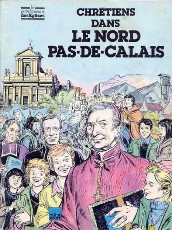 Couverture de l'album Les Grandes Heures des Eglises - 8. Chrétiens dans le Nord Pas-de-Calais