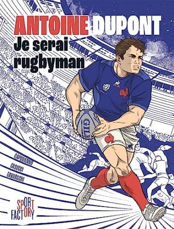 Couverture de l'album Antoine Dupont je serai rugbyman (One-shot)
