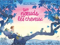 Les petits Bonheurs de Charlie Blossom 2. Des Noeuds dans les Cheveux