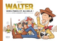 Les mésaventures de Walter Iziny HS. Vers Paris et au-delà ! - Entre la Normandie et l'infini