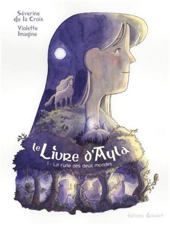 Couverture de l'album Le Livre d'Ayla - 1. La rune des deux Mondes