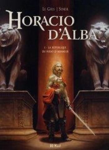 Couverture de l'album Horacio d'Alba - 1. La république du point d'honneur