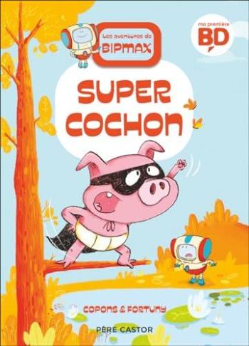 Couverture de l'album Les aventures de Bipmax - 2. Super Cochon