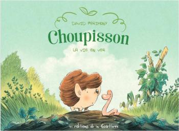 Couverture de l'album Choupisson - 1. La Vie en ver