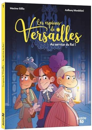 Couverture de l'album Les Espions de Versailles - 1. Au service du Roi !
