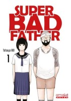 Super Bad Father 1. Tome 1