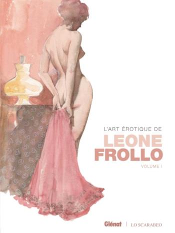 Couverture de l'album L'art érotique de Leone Frollo - 1. Tome 1