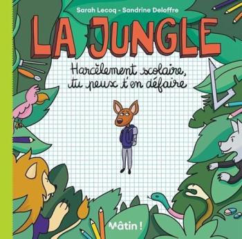 Couverture de l'album La Jungle - Harcèlement scolaire, tu peux t'en défaire (One-shot)