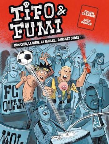 Couverture de l'album Tifo & Fumi - 1. Mon club, la bière, la famille ... dans cet ordre !