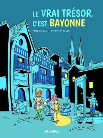 Couverture de l'album Le vrai trésor, c'est Bayonne (One-shot)