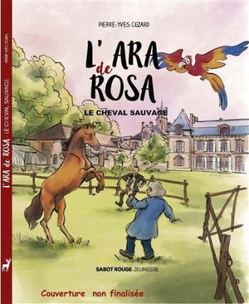 Couverture de l'album L'Ara de Rosa - 4. Le Cheval sauvage