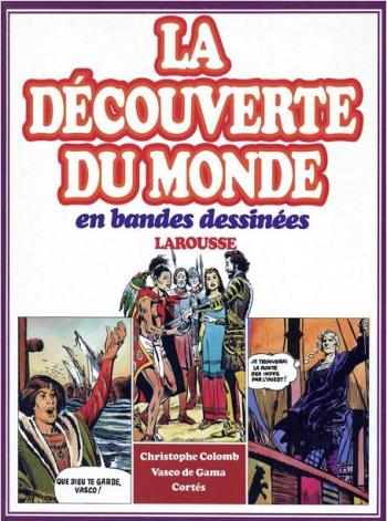 Couverture de l'album La découverte du monde en bande dessinée - INT. Intégrale 2 : Christophe Colomb - Vasco de Gama - Cortés