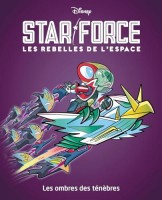 Star force - Les rebelles de l'espace 3. Les ombres des ténèbres