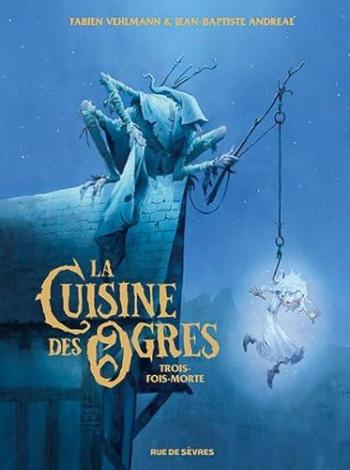 Couverture de l'album La Cuisine des Ogres - 1. Trois-fois-morte