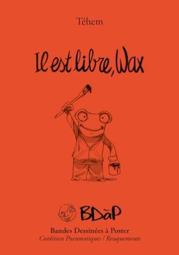 Couverture de l'album BDàP - Bandes dessinées à poster - 6. Il est libre, Wax