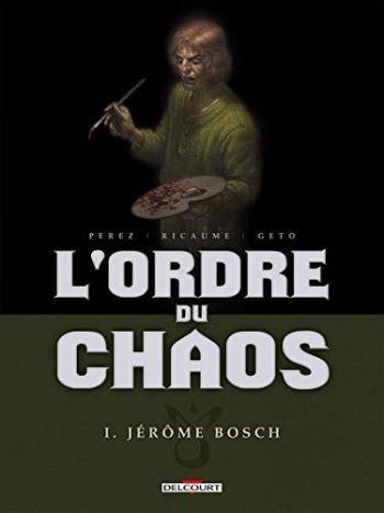 Couverture de l'album L'Ordre du chaos - 1. Jérôme Bosch