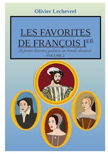 Couverture de l'album La petite Histoire galante en bande dessinée - 2. Les favorites de François Ier