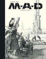 M.A.D 1. Un empire de rouille