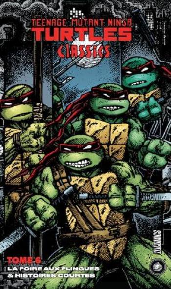 Couverture de l'album Les Tortues Ninja - TMNT Classics - 6. La Foire aux flingues & Histoires courtes