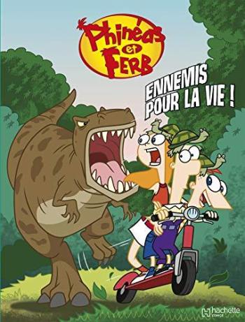 Couverture de l'album Phinéas et Ferb - 1. Ennemis pour le vie !