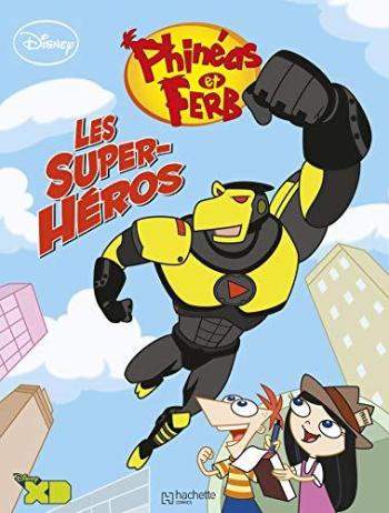 Couverture de l'album Phinéas et Ferb - 3. Les Super-Héros