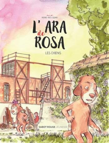 Couverture de l'album L'Ara de Rosa - 2. Les Chiens