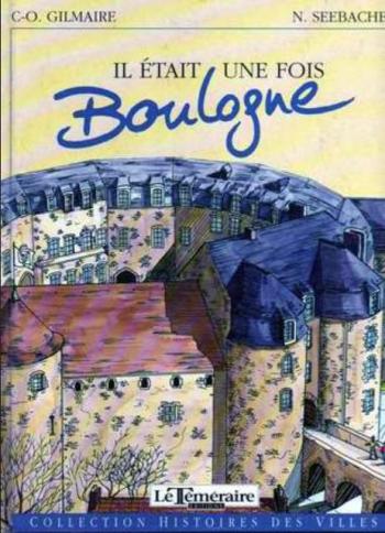 Couverture de l'album Histoires de Villes / Histoires des Villes - 4. Il était une fois Boulogne