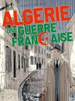 Algérie, une guerre française 4. La guerre en métropole