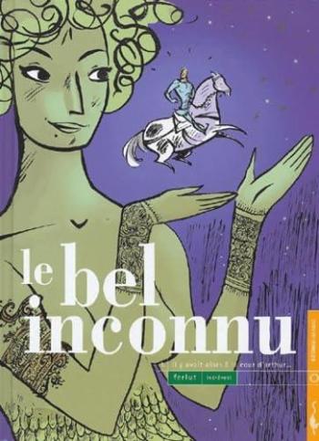 Couverture de l'album Le Bel Inconnu - 1. il y avait alors à la cour d'arthur