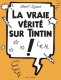 Tintin (Divers et HS) : HS. La vraie vérité sur Tintin