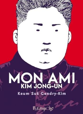 Couverture de l'album Mon ami Kim Jong-un (One-shot)