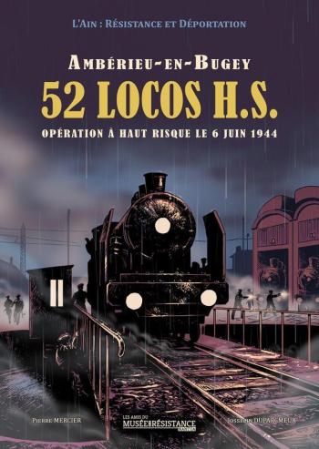 Couverture de l'album L'Ain - Résistance et Déportation - 3. Ambérieu-en-Bugey: 52 Locos H.S.