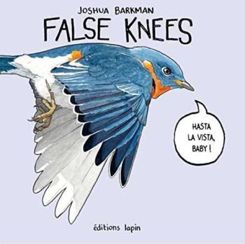 Couverture de l'album False Knees - 1. Hasta la vista, Baby !