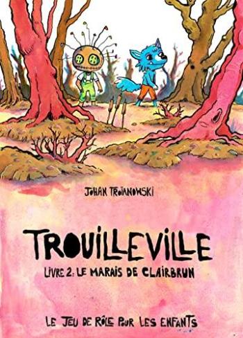 Couverture de l'album Trouilleville - 2. Livre 2 : Le marais de Clairbrun