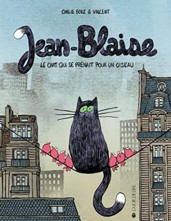 Couverture de l'album Jean-Blaise - 1. Le chat qui se prenait pour un oiseau