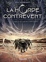 La Horde du contrevent 1. Le cosmos est mon campement