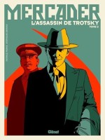 Mercader - L'Assassin de Trotsky 2. Tome 2