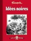 Idées noires : 1. Idées Noires I