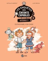 Les Enquêtes des enfants capables INT. Élémentaire, mon cher !