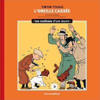 Tintin - Hergé : Les coulisses d'une œuvre 6. L'Oreille cassée