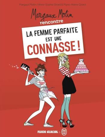 Couverture de l'album La femme parfaite est une connasse ! (Margaux Motin rencontre) - 1. Margaux Motin rencontre la femme parfaite est une connasse - Tome 1