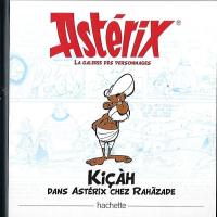 Astérix - La Grande Galerie des personnages 27. Kiçàh dans Astérix chez Rahàzade