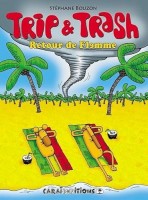 Trip & Trash 1. Retour de flemme