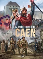 Caen INT. La grande histoire de Caen