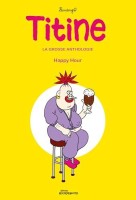 Titine au bistrot 5. La grosse anthologie - Happy Hour