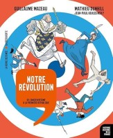 Histoire dessinée de la France 17. Notre révolution - De l'ancien régime à la première république