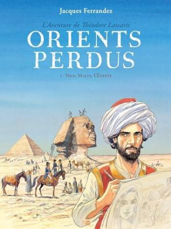 Couverture de l'album Orients perdus - L'aventure de Théodore Lascaris - 1. Nice, Malte, l'Égypte
