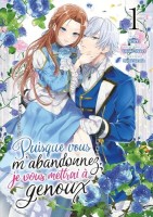 Puisque vous m'abandonnez, je vous mettrai à genoux 1. Tome 1