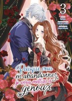 Puisque vous m'abandonnez, je vous mettrai à genoux 3. Tome 3