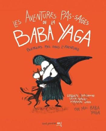 Couverture de l'album Les Aventures pas-sages de la Baba Yaga - 1. Premiers pas dans l'aventure